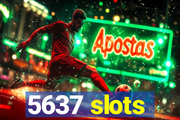 5637 slots